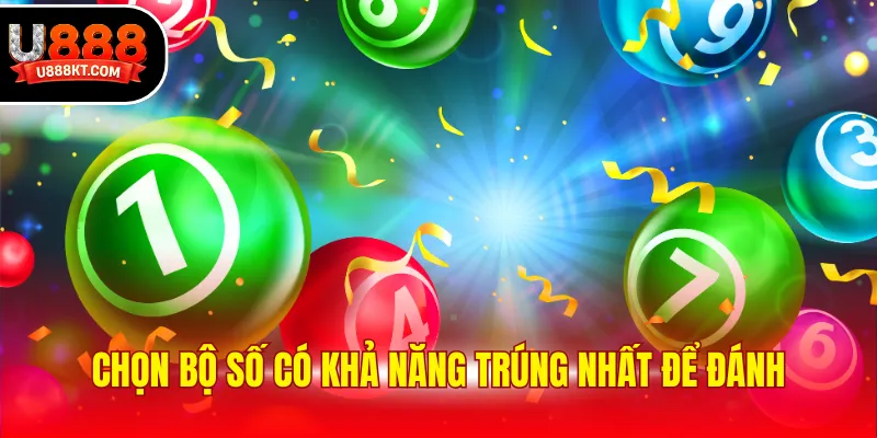 Chọn bộ số có khả năng trúng nhất để đánh