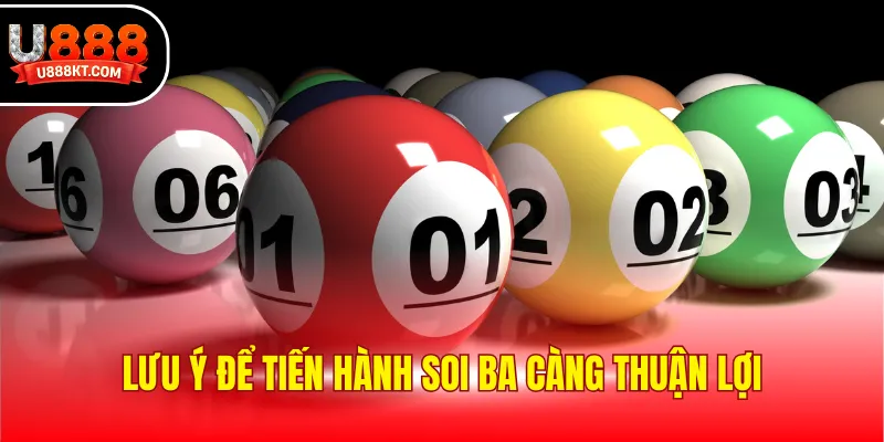 Lưu ý để tiến hành soi ba càng thuận lợi